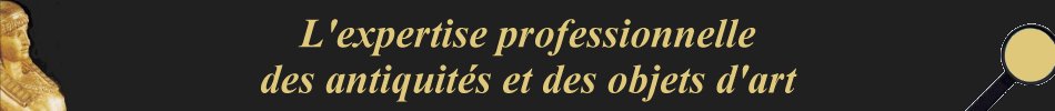 Expert, experts, expertise, expertise antiquits, expertiste d'objets d'art, experts art antiquits, art antiquits, le march de l'art en france, le march des antiquits, expert en antiquits, experts objets d'art, expert art contemporain