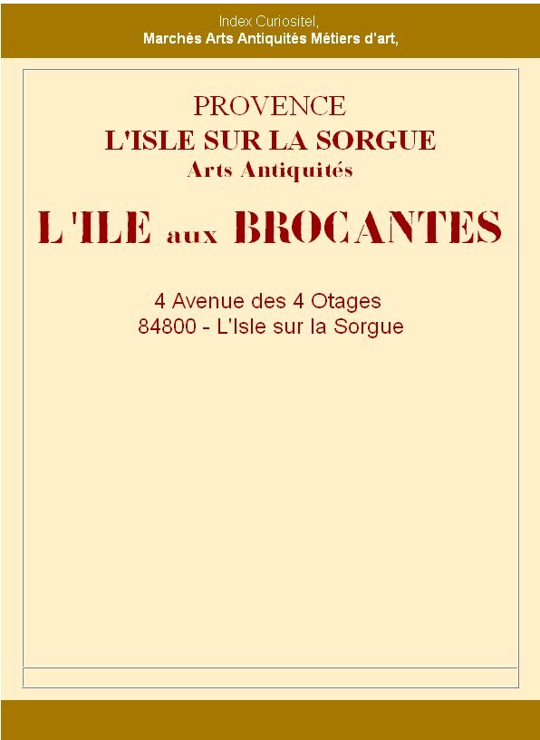 L'Ile aux Brocantes,  l'Isle sur la Sorgue, Vaucluse, rgion Provence Alpes Cte d'Azur, Art et d'antiquits avec antiquaires, galeristes, experts, antquits, objets d'art, design, oeuvres d'art, waak showroom pro, art arts,