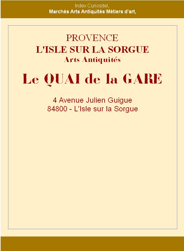 Le Quai de la Gare, Village antiquaires  l'Isle sur la Sorgue, Vaucluse, rgion Provence Alpes Cte d'Azur, Art et d'antiquits avec antiquaires, galeristes, experts, antquits, objets d'art, design, oeuvres d'art, waak showroom pro, art arts,