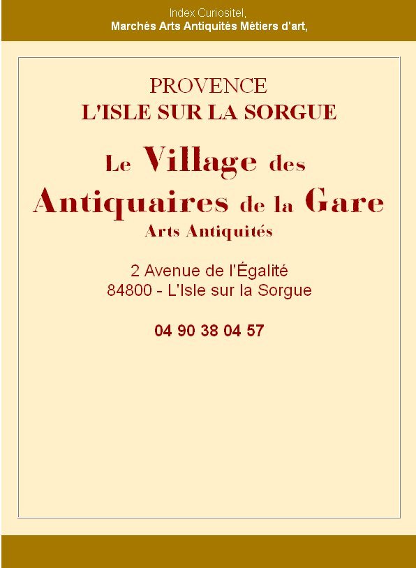 Le Village des Antiquaires de la Gare,  l'Isle sur la Sorgue, Vaucluse, rgion Provence Alpes Cte d'Azur, Art et d'antiquits, avec antiquaires, experts, brocanteurs, waak showroom pro, art arts, Rencontre avec les Collectonneurs et Amateurs d'art,